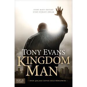 Kingdom Man: Every Man's Destiny, Every Woman's Dream -- Tony Evans